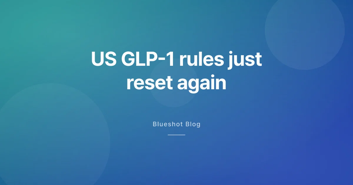 The US GLP-1 Rules Changed Again — What $39 Actually Buys You