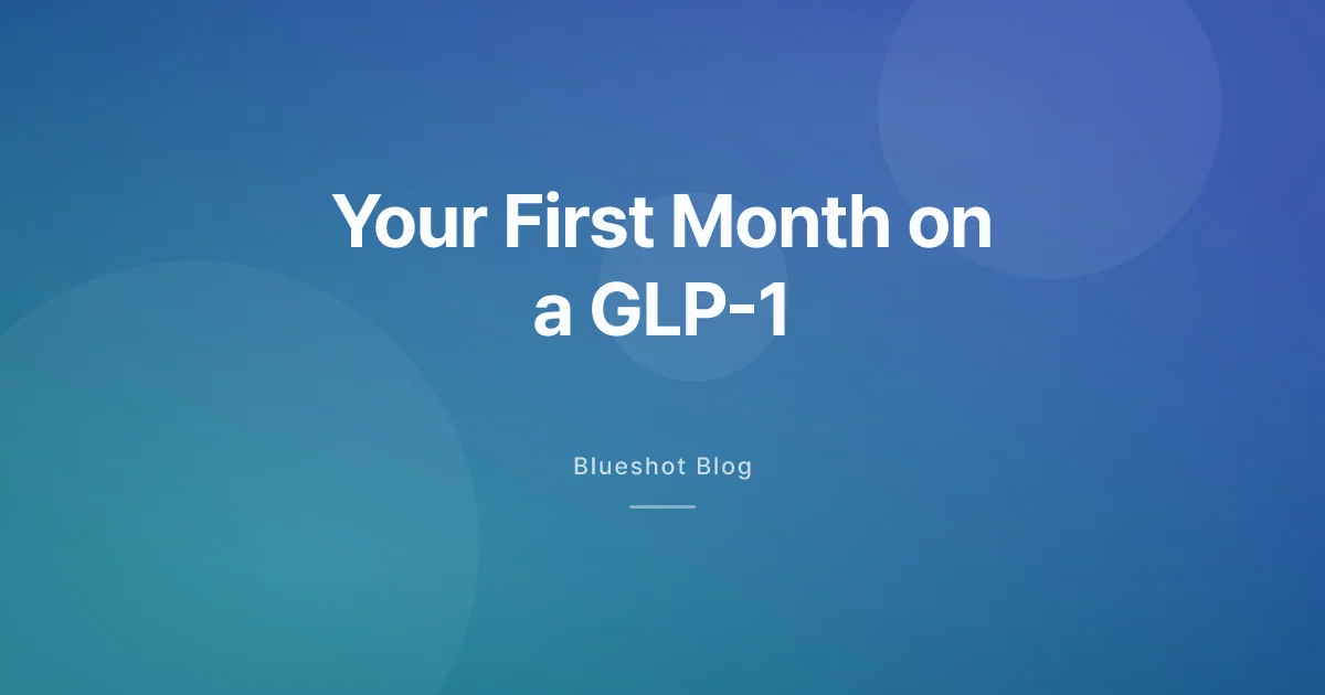 Your First Month on a GLP-1, Week by Week (2026)