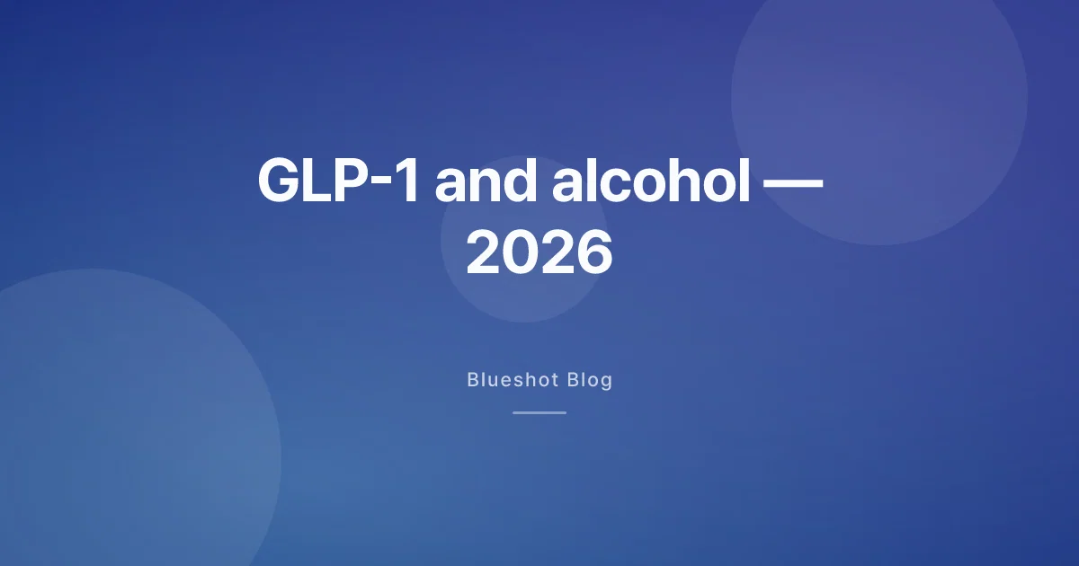 GLP-1 and Alcohol in 2026: Why One Drink Hits Like Four