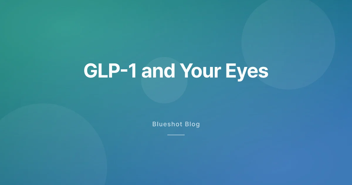 Ozempic and Your Eyes: What the NAION Headlines Actually Mean in 2026
