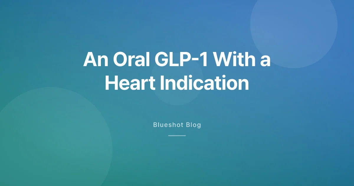Rybelsus and the SOUL Trial: An Oral GLP-1 Now Has a Heart Indication