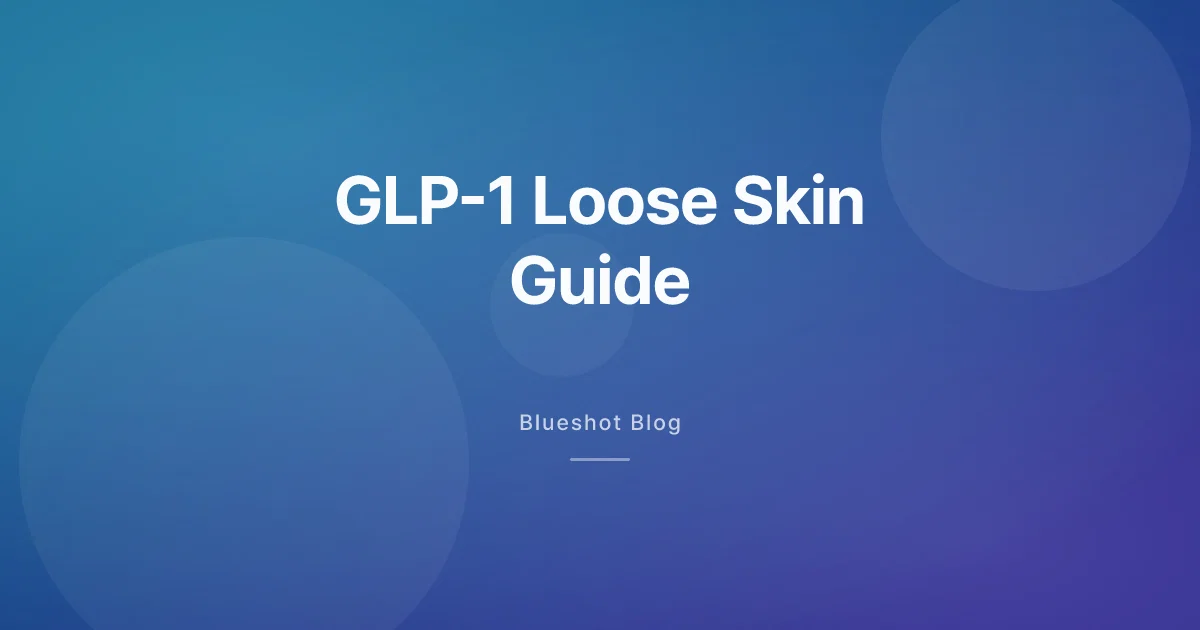 GLP-1 Loose Skin: What's Real, What Helps, and When to Talk to a Surgeon