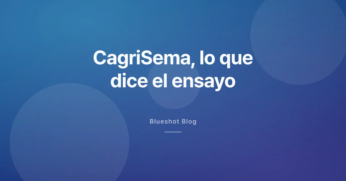 CagriSema y el dato de REDEFINE 1: −20,4 % de peso, pero aún sin aprobar