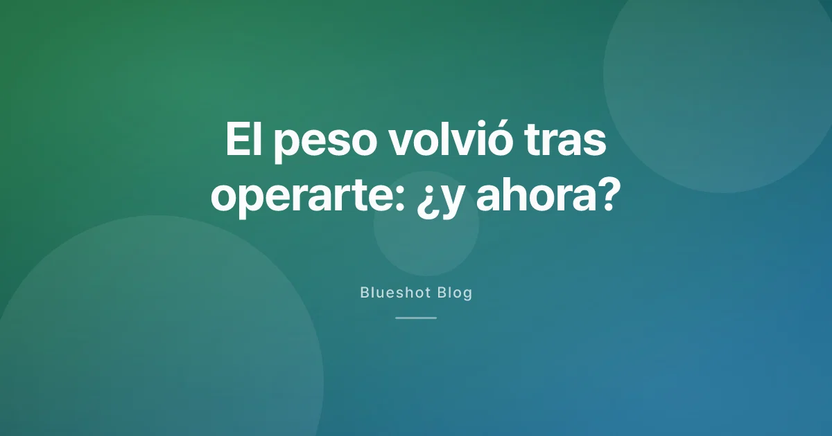 Te operaste y el peso volvió: ¿tiene sentido sumar un GLP-1?