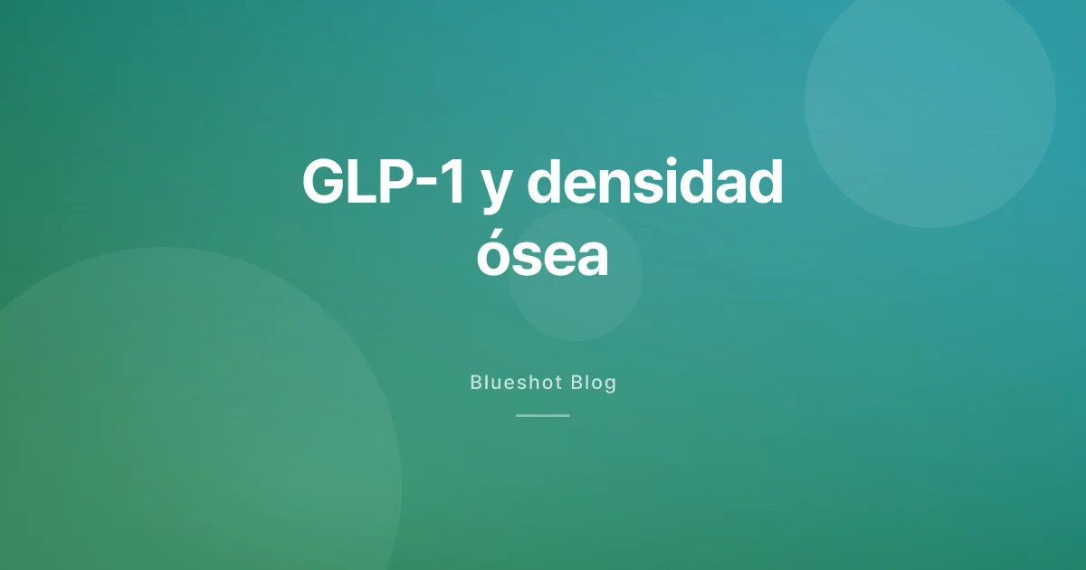 GLP-1 y densidad ósea: qué le pasa a tus huesos cuando pierdes peso rápido (2026)
