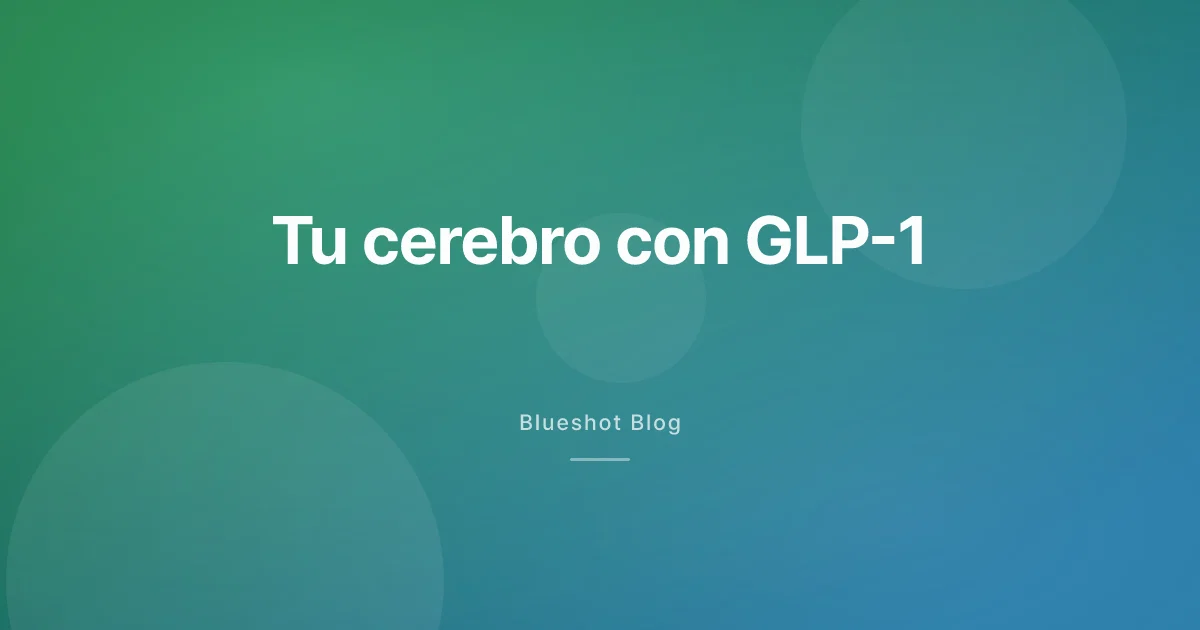 Tu cerebro con GLP-1: por qué dejas de pensar en comida