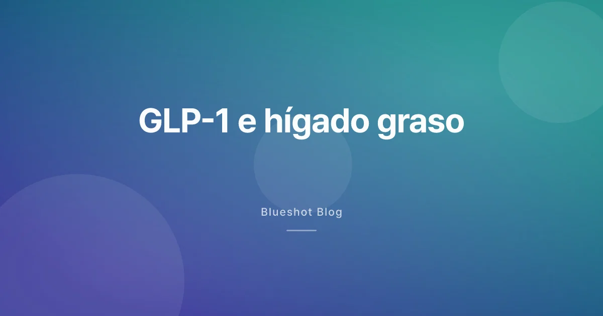 Si tomas GLP-1, tu hígado también podría estar mejorando — lo que dicen los ensayos clínicos