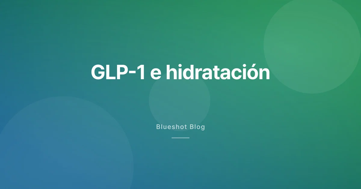 GLP-1 y agua: por qué dejas de tener sed y por qué importa