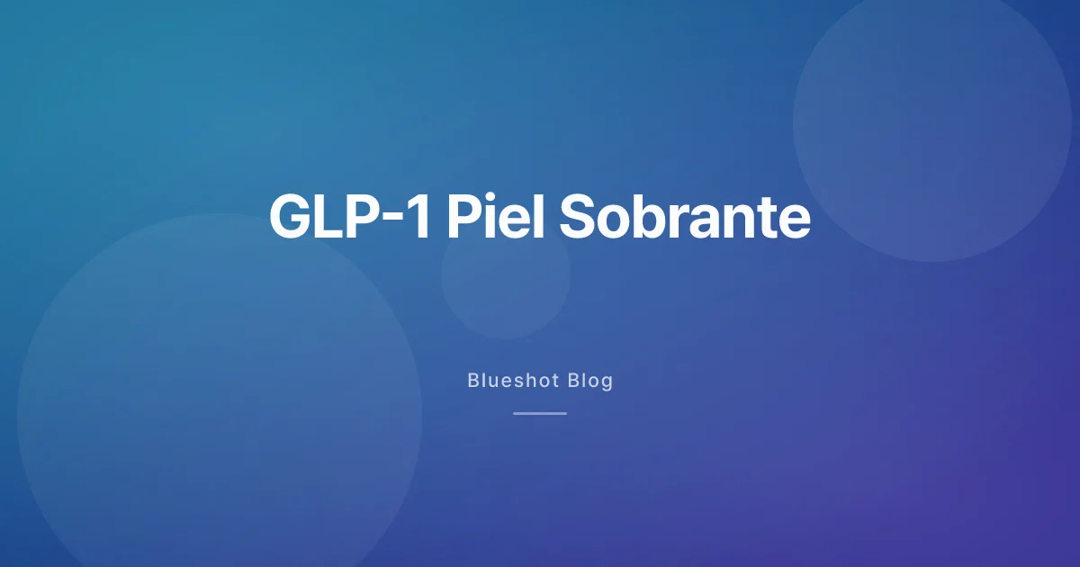 GLP-1 y piel colgante: qué funciona de verdad para prevenirlo y qué hacer si ya pasó