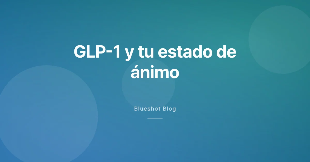 GLP-1 y tu estado de ánimo: qué dice la evidencia sobre depresión, ansiedad y 'food noise'