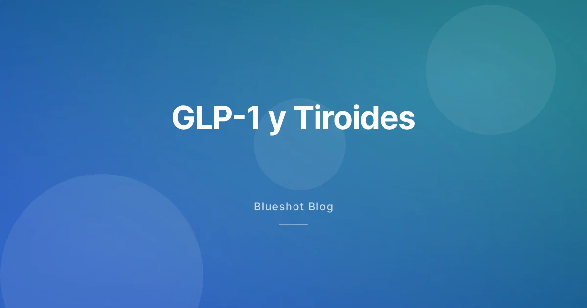GLP-1 y cáncer de tiroides: qué dice realmente la advertencia (datos 2026)