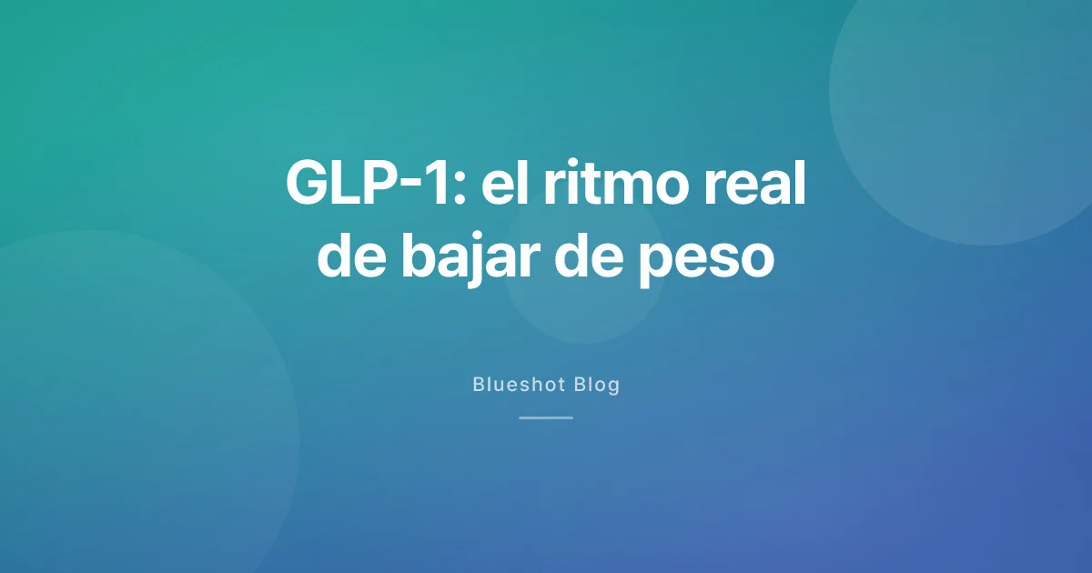 GLP-1: cuántos kilos al mes es normal (y por qué ir rápido sale caro)