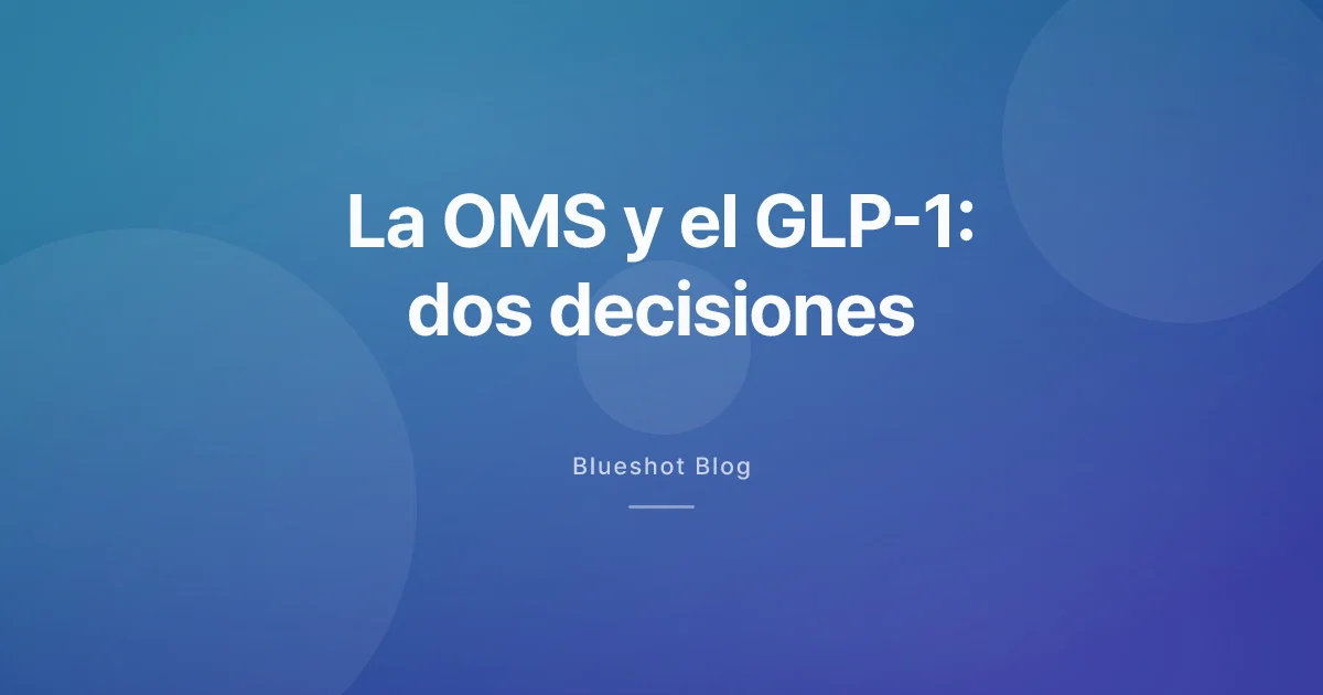 La OMS y los fármacos GLP-1 en 2025: qué decidió de verdad (y qué no)