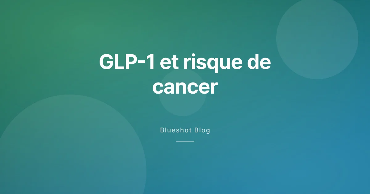 GLP-1 et cancer : ce que montrent les études de 2026