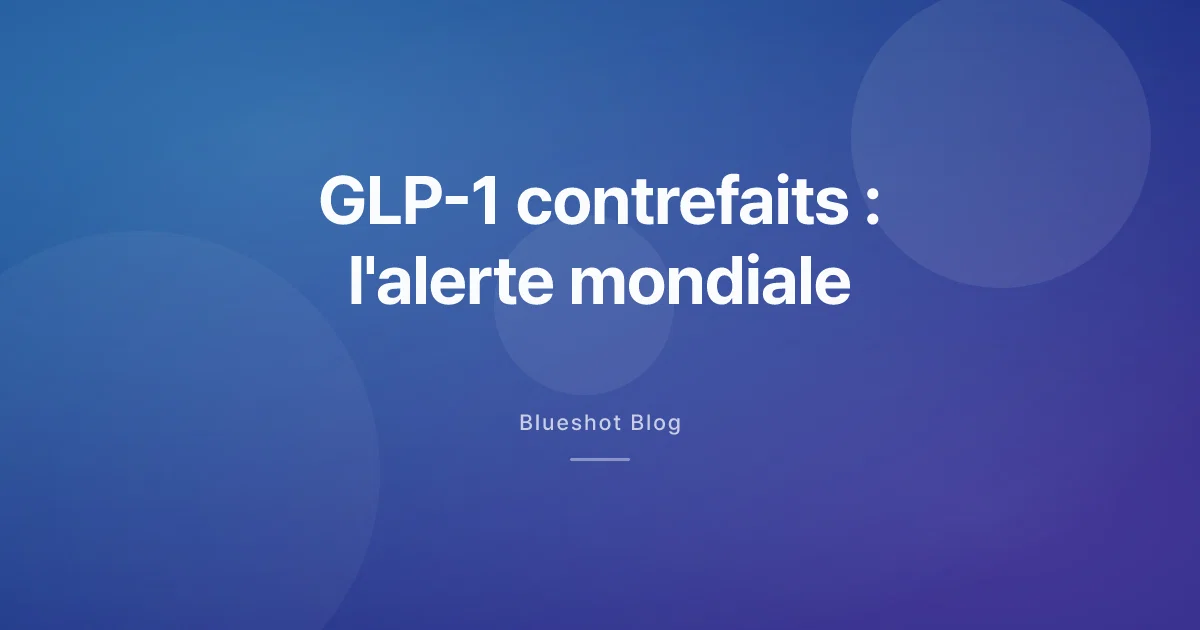 Wegovy, Ozempic, Mounjaro contrefaits : alerte mondiale 2024–2026 vue de la francophonie