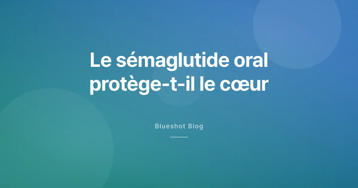 SOUL : le sémaglutide oral protège-t-il vraiment le cœur ?
