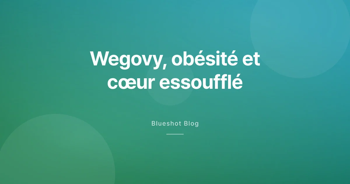 Wegovy et insuffisance cardiaque liée à l'obésité : ce que l'essai STEP-HFpEF montre vraiment