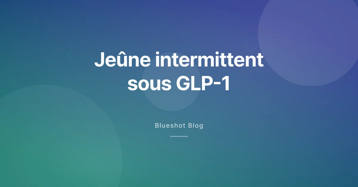 Jeûne intermittent et GLP-1 : faut-il vraiment sauter des repas ?