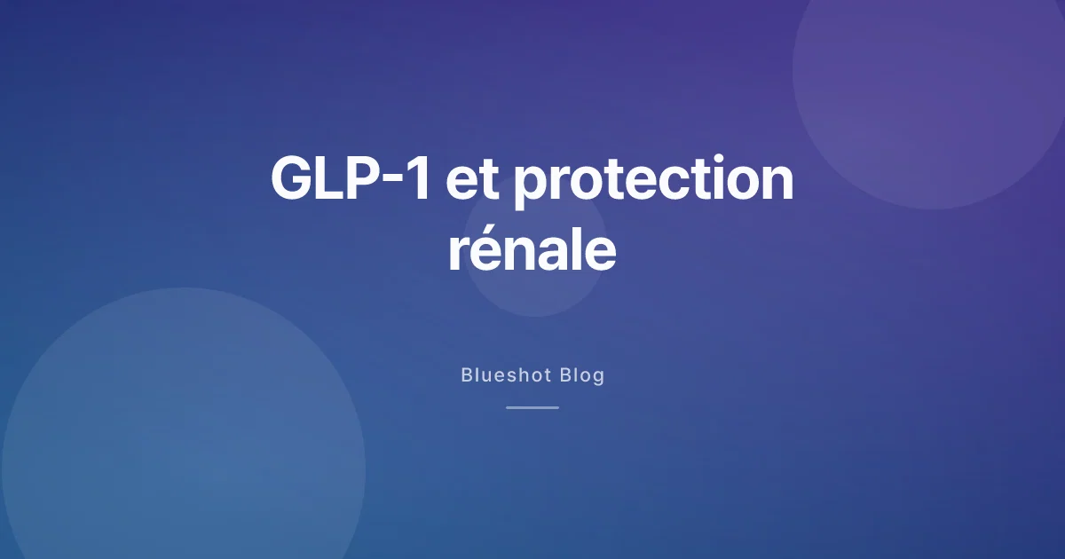 GLP-1 et vos reins : ce que l'essai FLOW a révélé (et ce que ça change)