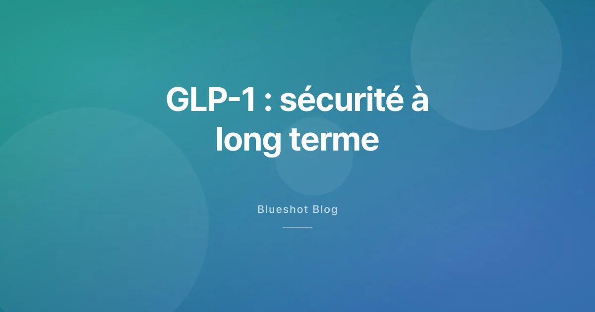 Sémaglutide, tirzépatide — ce que 5 ans de données cliniques disent sur la sécurité à long terme