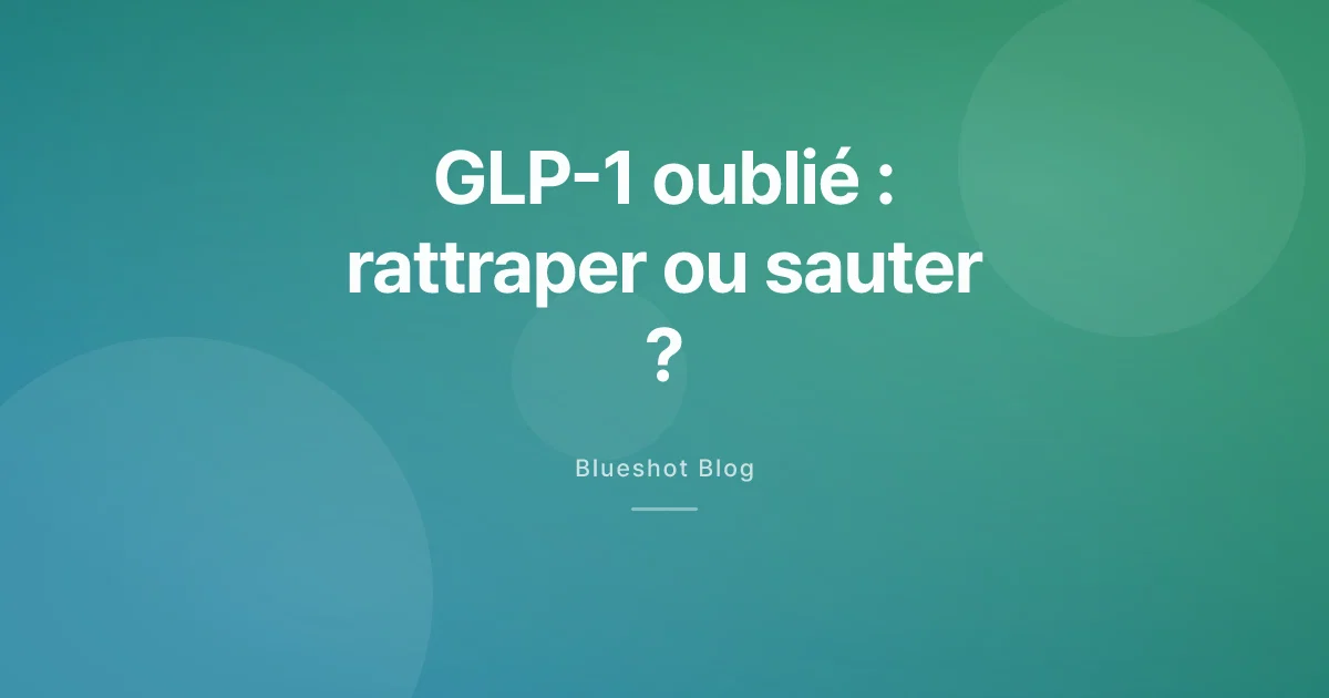 Dose de GLP-1 oubliée : rattraper ou sauter, selon votre produit