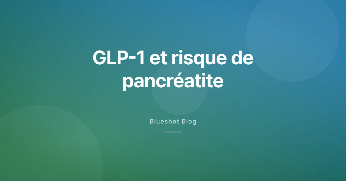 GLP-1 et pancréatite : ce que disent vraiment les essais cliniques (2026)