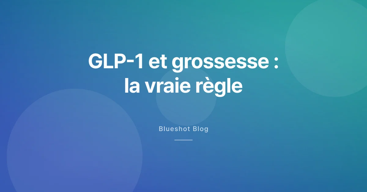 GLP-1 et grossesse : ce que disent vraiment l'ANSM, l'EMA, le CNGOF et la SFE en 2026