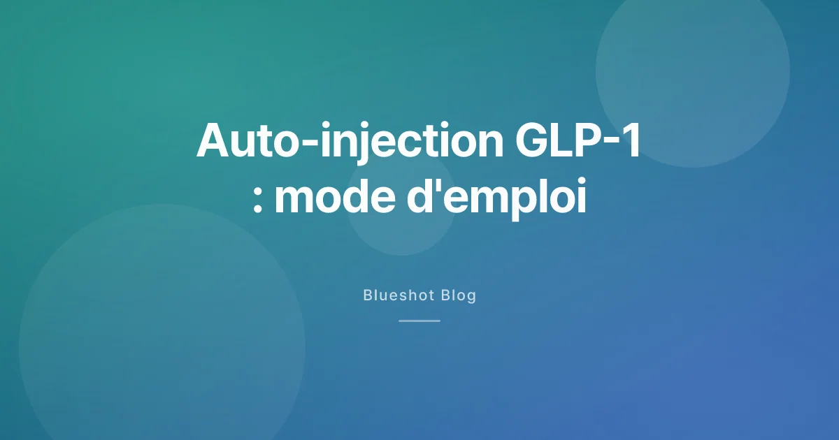 Auto-injection GLP-1 : le mode d'emploi honnête pour 2026