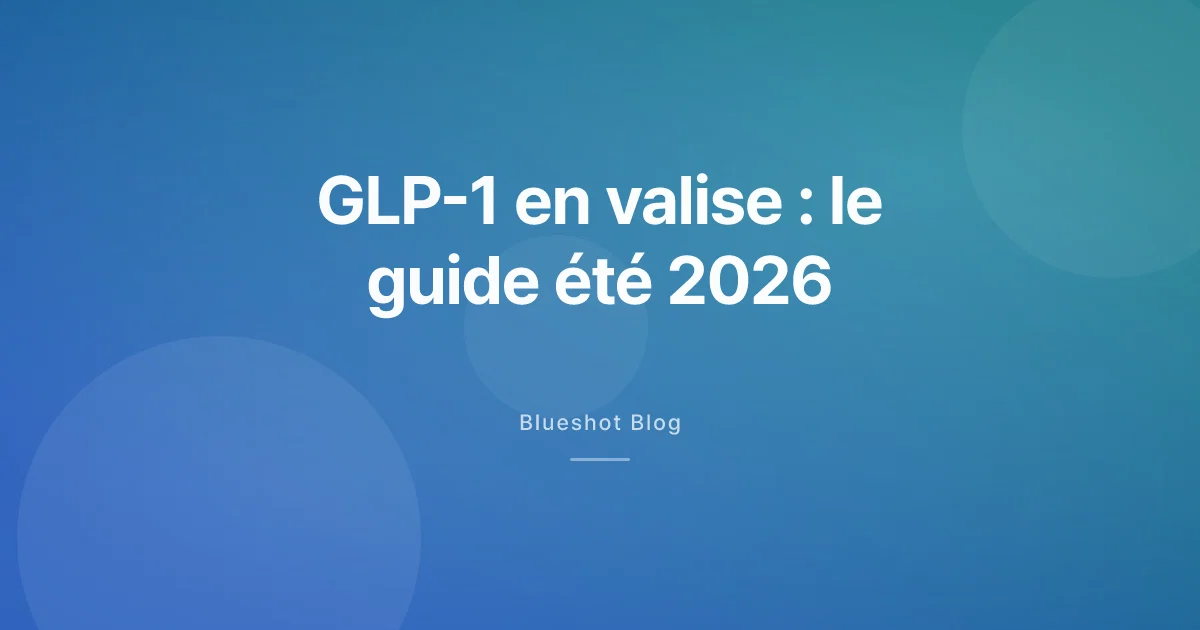 Voyager avec un GLP-1 cet été : conservation, douane, pharmacie et plan B