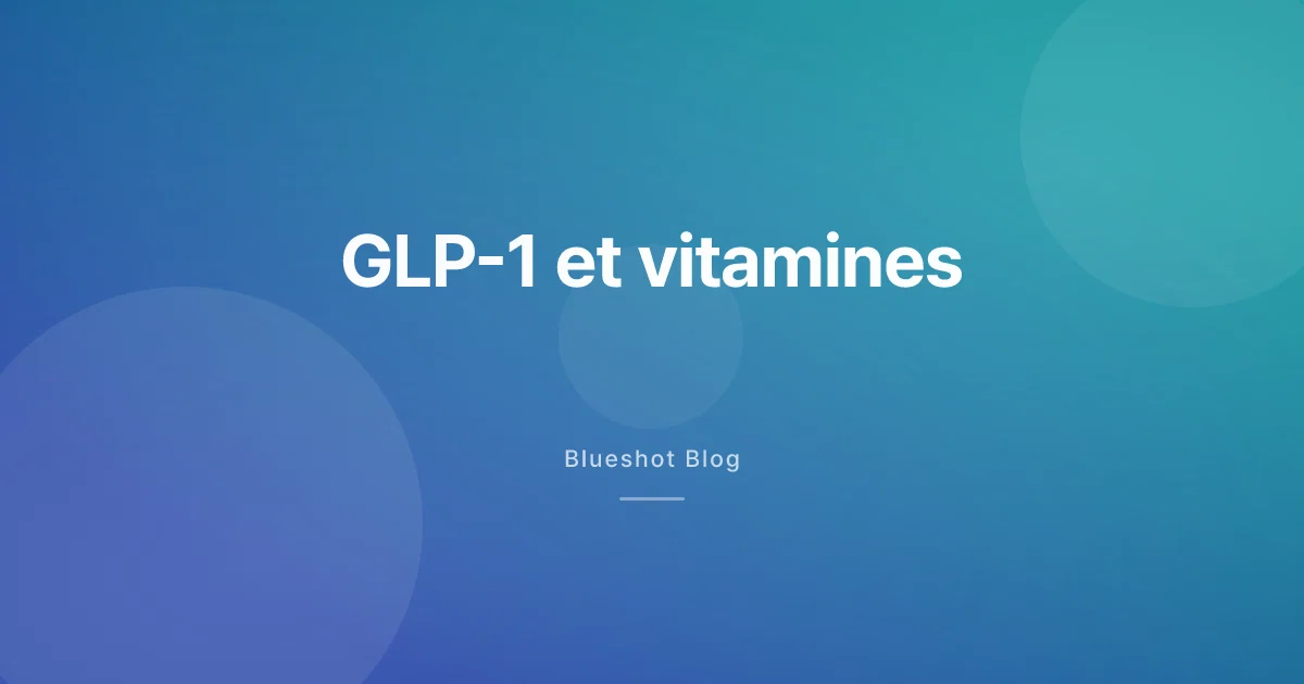 Vitamines et GLP-1 : ce qui manque quand on mange 40 % de moins