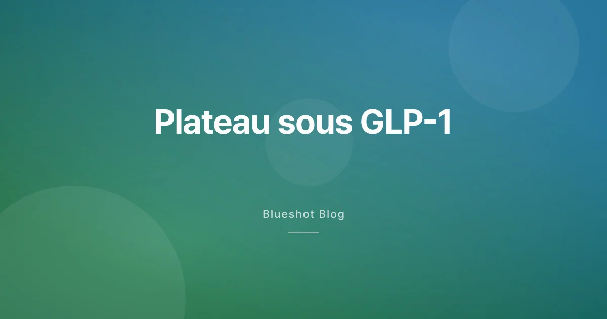 Plateau sous GLP-1 : pourquoi la perte de poids s'arrête et comment relancer