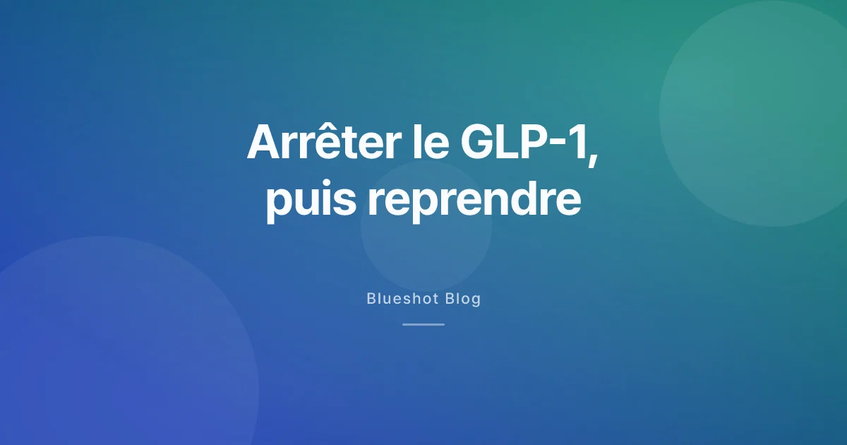Arrêter le GLP-1 puis reprendre : ce que disent les chiffres